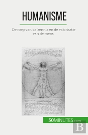 Humanisme : De Roep Van De Kennis En De Valorisatie Van De Mens