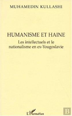 Bertrand.pt - Humanisme Et Haine ; Les Intellectuels Et Le Nationalisme En Ex-Yougoslavie