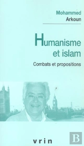Humanisme Et Islam : Combats Et Propositions