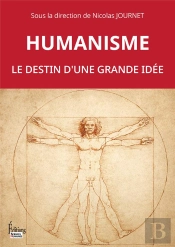 Humanisme : Le Destin D'Une Grande Idée