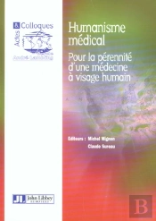 Humanisme Medical ; Pour La Perennite D'Une Medecine A Visage Humain