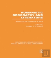 Humanistic Geography And Literature (Rle Social & Cultural Geography)