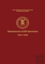 Humanitarian Airlift Operations 1947-1994 (The United States Air Force Reference Series)
