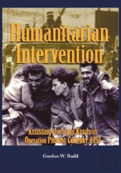 Humanitarian Intervention Assisting The Iraqi Kurds In Operation Provide Comfort, 1991