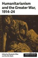 Humanitarianism And The Greater War, 1914â€“24