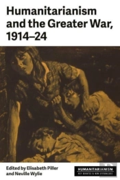 Humanitarianism And The Greater War, 1914â€“24