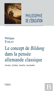 Humanité Et Formation : Le Concept De Bildung Dans La Pensée Classique, Herder, Schiller, Goethe, Humboldt