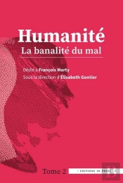 Humanité Tome 2 : La Banalité Du Mal ; Dédié À François Marty