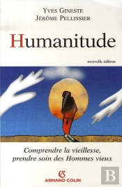 Humanitude ; Comprendre La Vieillesse, Prendre Soin Des Hommes Vieux
