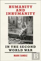 Humanity And Inhumanity In The Second World War