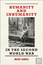 Humanity And Inhumanity In The Second World War