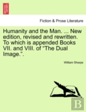 Humanity And The Man. ... New Edition, R