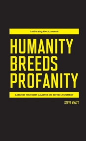 Humanity Breeds Profanity