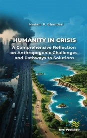 Humanity In Crisisâ€”A Comprehensive Reflection On Anthropogenic Challenges And Pathways To Solutions