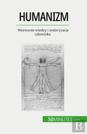 Humanizm : Wezwanie Wiedzy I Waloryzacja Czlowieka