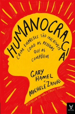 Bertrand.pt - Humanocracia - Criar Empresas Tão Incríveis Como As Pessoas Que As Compõem