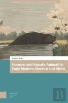 Humans And Aquatic Animals In Early Modern America And Africa