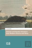 Humans And Aquatic Animals In Early Modern America And Africa