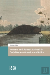 Humans And Aquatic Animals In Early Modern America And Africa