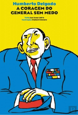 Bertrand.pt - Humberto Delgado - A Coragem do General Sem Medo