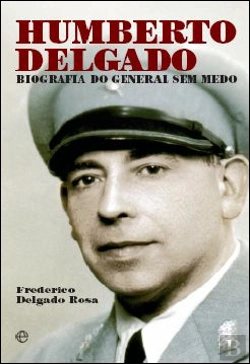 Bertrand.pt - Humberto Delgado - Biografia do General sem Medo