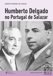 Humberto Delgado no Portugal de Salazar