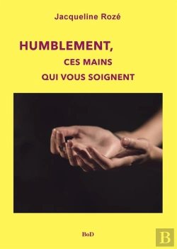 Bertrand.pt - Humblement, Ces Mains Qui Vous Soignent