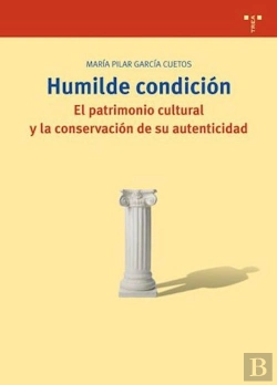 Bertrand.pt - Humilde Condición. El Patrimonio Cultural Y La Conservación De Su Autenticidad