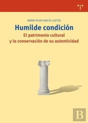 Humilde Condición. El Patrimonio Cultural Y La Conservación De Su Autenticidad