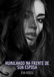 Humilhado Na Frente De Sua Esposa