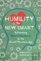 Humility Is The New Smart: Rethinking Human Excellence In The Smart Machine Age