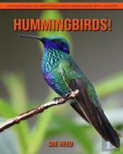 Hummingbirds! An Educational Children'S Book About Hummingbirds With Fun Facts