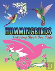 Hummingbirds Coloring Book For Kids