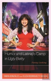 Humor And Latina/O Camp In Ugly Betty