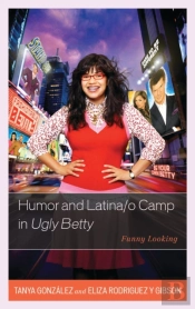 Humor And Latina/O Camp In Ugly Betty