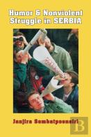 Humor And Nonviolent Struggle In Serbia