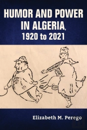 Humor And Power In Algeria, 1920 To 2021