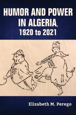 Bertrand.pt - Humor And Power In Algeria, 1920 To 2021