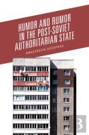 Humor And Rumor In The Post-Soviet Authoritarian State