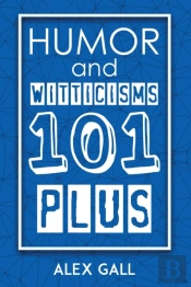 Humor And Witticisms 101 Plus
