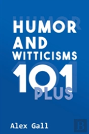 Humor And Witticisms 101 Plus
