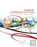Humor Communication: Theory, Impact, And Outcomes