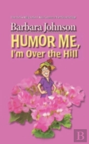 Humor Me, I'M Over The Hill