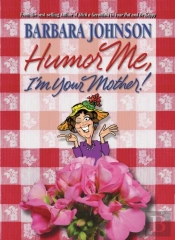 Humor Me, I'M Your Mother