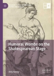 Humoral Wombs On The Shakespearean Stage