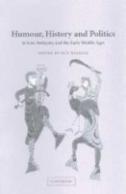 Humour, History And Politics In Late Antiquity And The Early Middle Ages