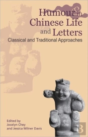 Humour In Chinese Life And Letters - Classical And Traditional Approaches