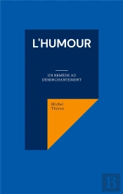 Humour - Un Remede Au Desenchantement