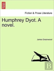Humphrey Dyot. A Novel.