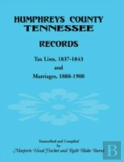 Humphreys County, Tennessee Records: Tax Lists 1837-1843 And Marriages 1888-1900